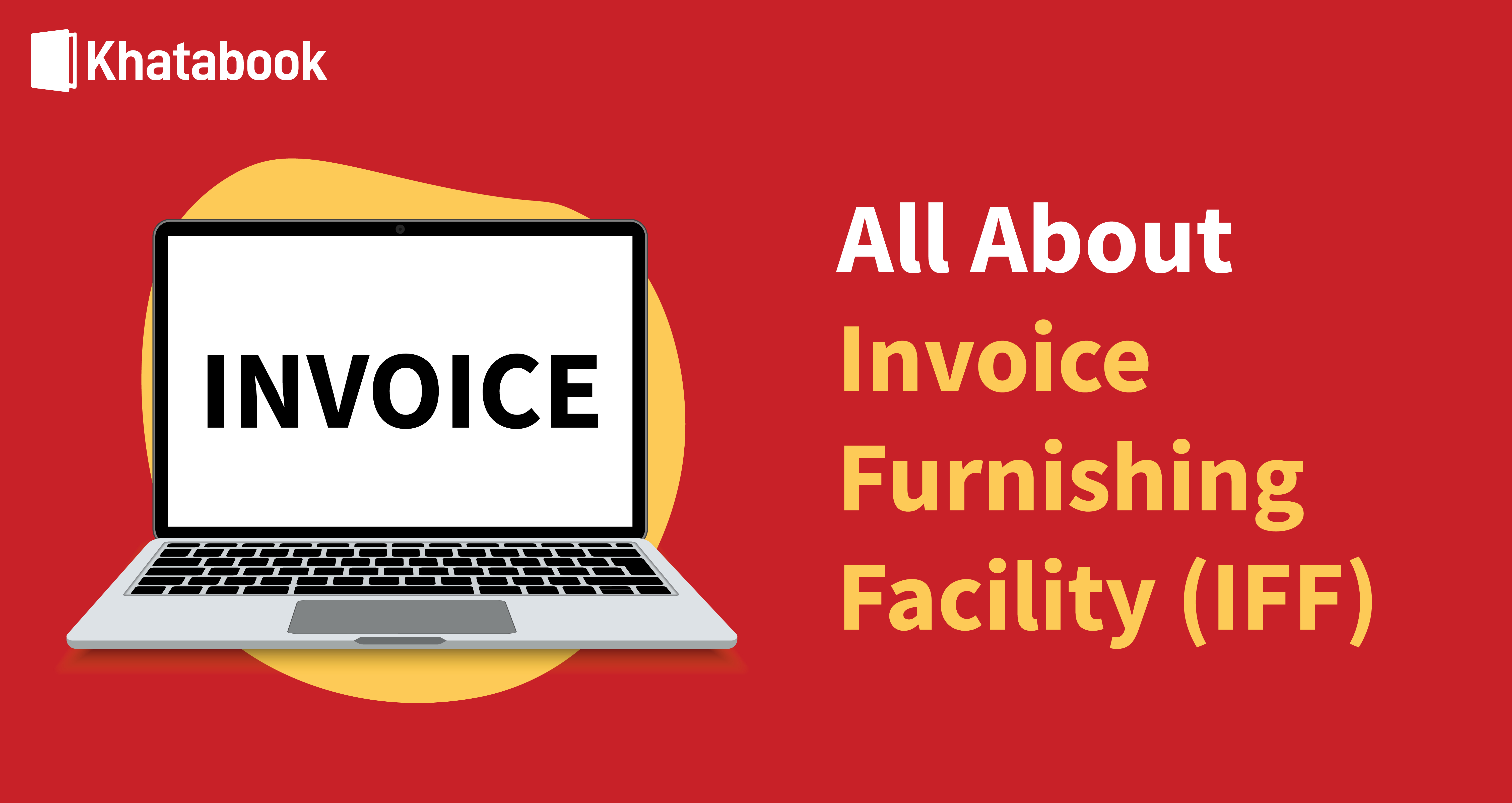 Key Aspects Of Invoice Furnishing Facility Iff