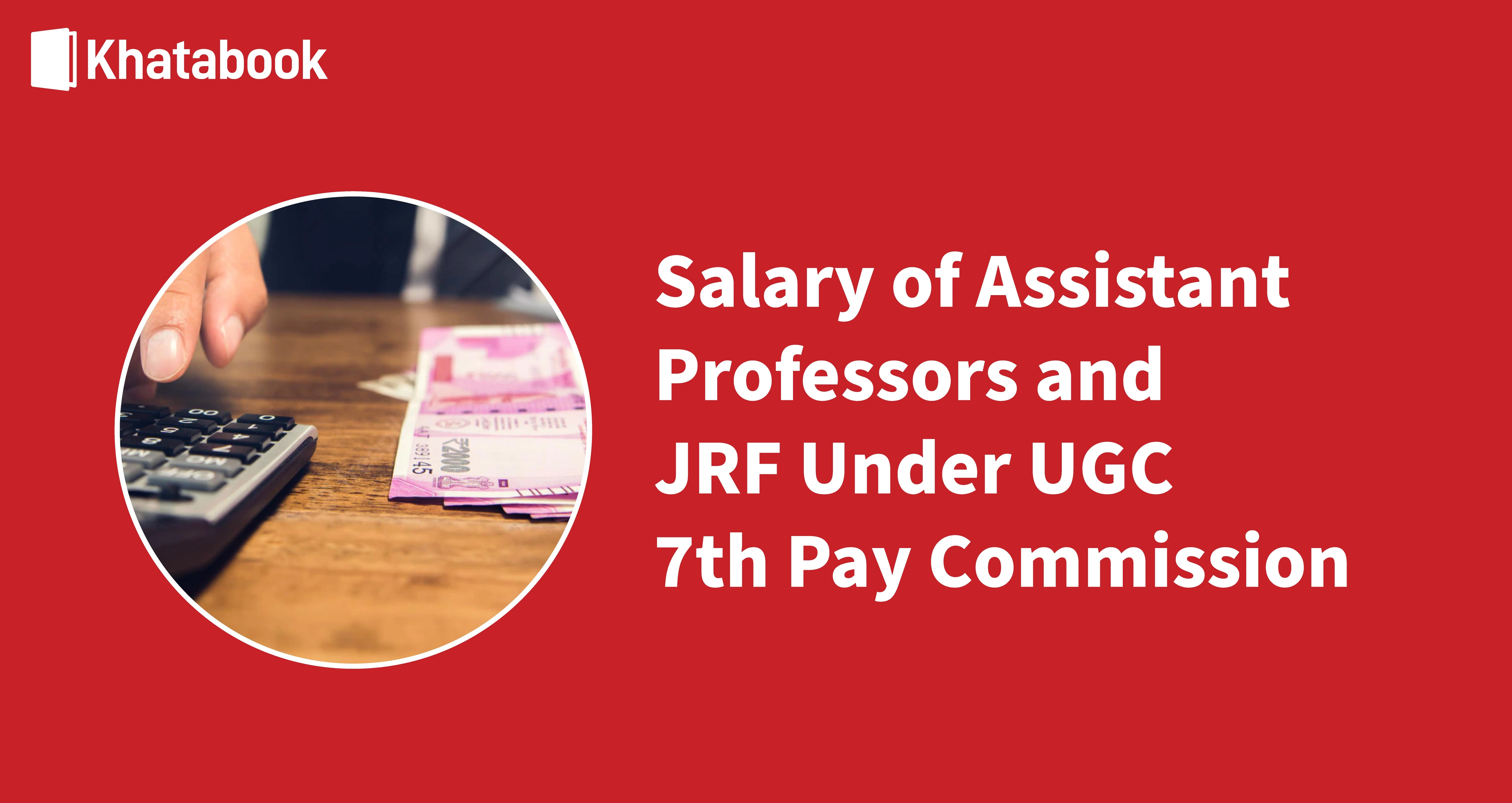 salary-of-assistant-professors-and-jrf-under-ugc-7th-pay-commission