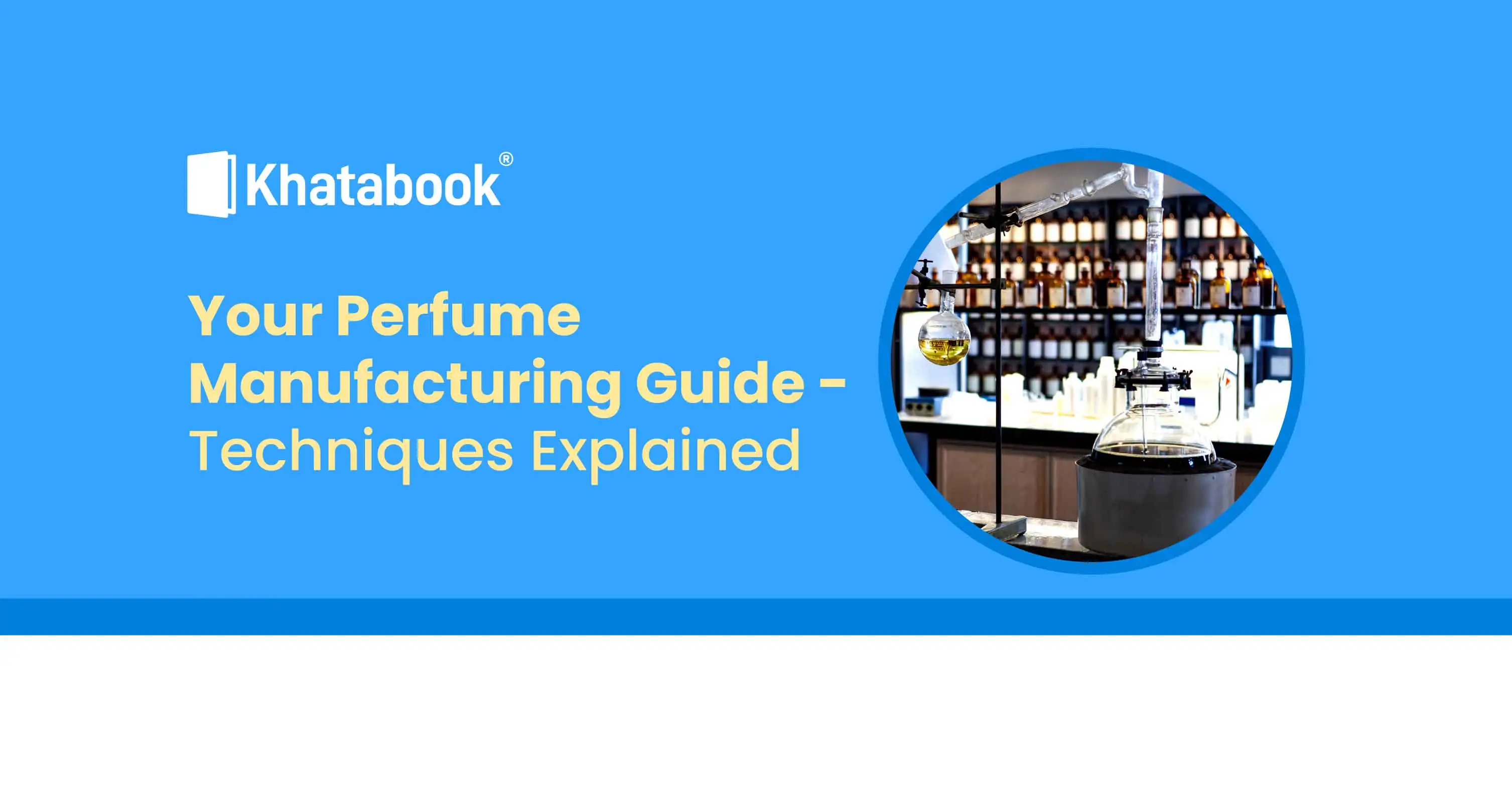 The Most Comprehensive Guide To Perfume Manufacturing With All Techniques The Most Comprehensive Guide To Perfume Manufacturing With All Techniques