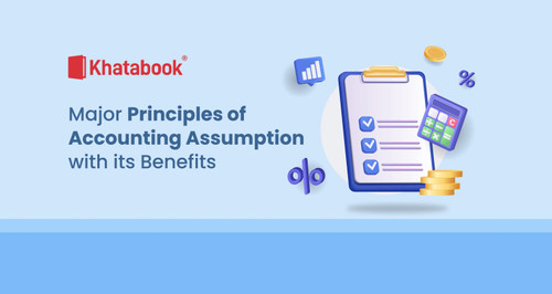 Major Principles of Accounting Assumption with its Benefits