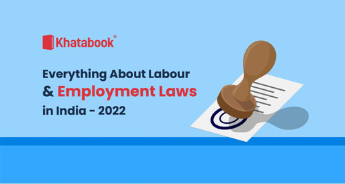Everything About Labour & Employment Laws in India - 2022
