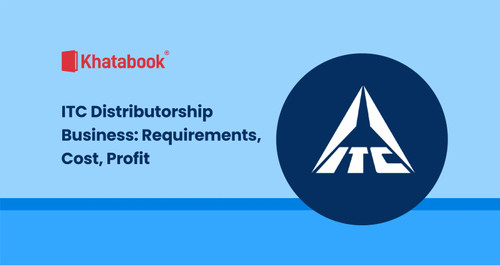 ITC Distributorship Business: Requirements, Cost, Profit