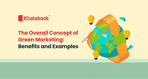 The Overall Concept of Green Marketing: Benefits and Examples