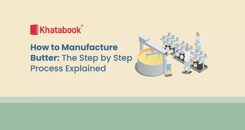How to Manufacture Butter: The Step-by-Step Process Explained