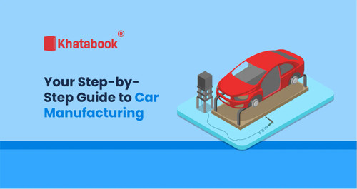 Your Step-by-Step Guide To Car Manufacturing