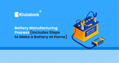Battery Manufacturing Process [Includes Steps to Make a Battery at Home]